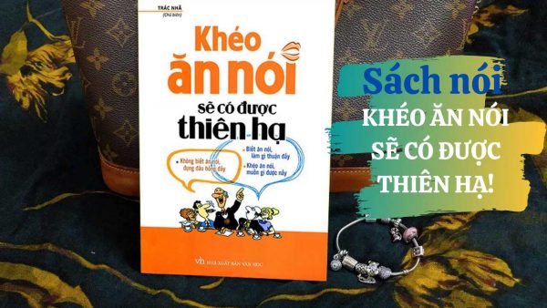 Sách nói Khéo ăn nói sẽ có được thiên hạ